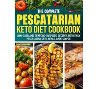Pescatarian Keto Diet Cookbook: Simple Mediterranean Pescatarian Recipes for Beginners with Healthy and Balanced Meals.
