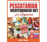 Pescatarian Mediterranean Diet for Beginners 2026: The Seafood Recipes and Vegetarian Essentials for Maintaining a Healthy Lifestyle