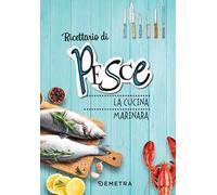 Pesce. La cucina marinara. Ediz. a spirale
