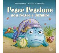 Pesce pescione non riesce a dormire. Ediz. a colori