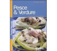 Pesce & verdure. Un'unione gustosa e salutare
