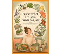 Pescetarisch achtsam durch das Jahr