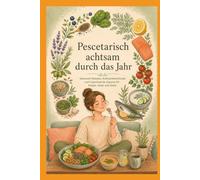 Pescetarisch achtsam durch das Jahr