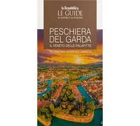 Peschiera del Garda. Il Veneto delle palafitte