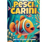 PESCI CARINI: Libro da colorare per bambini, età 4-8 anni, Libro da colorare sull'oceano, Pesci carini e felici, Animali marini da colorare, Libro da ... Pesce da colorare in età prescolare