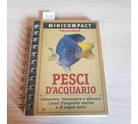 Pesci d'acquario. Conoscere, riconoscere e allevare i pesci d'acquario marino e di acqua dolce. Ediz. illustrata