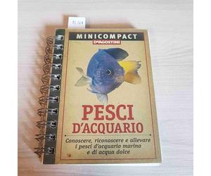 Pesci d'acquario. Conoscere, riconoscere e allevare i pesci d'acquario marino e di acqua dolce. Ediz. illustrata
