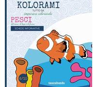 Pesci del mare, di lago, di fiume. Tutto da imparare colorando. Ediz. illustrata