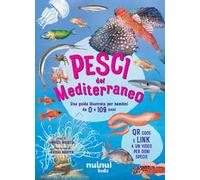 Pesci del Mediterraneo. Una guida illustrata per bambini da 0 a 109 anni. Ediz. a colori. Con QR code
