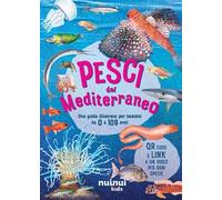 Pesci del Mediterraneo. Una guida illustrata per bambini da 0 a 109 anni. Ediz. a colori. Con QR code