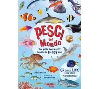 Pesci del mondo. Una guida illustrata per bambini. Ediz. a colori. Con QR Code