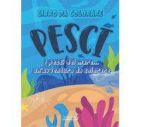 PESCI libro da colorare: I pesci del mare ...un'avventura da colorare