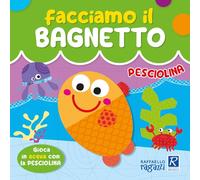 Pesciolina. Facciamo il bagnetto. Ediz. a colori