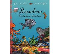 Pesciolino. Cantastorie birichino. Ediz. a colori