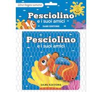 Pesciolino e i suoi amici. Ediz. a colori. Con Giocattolo