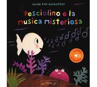 Pesciolino e la musica misteriosa. Ediz. a colori