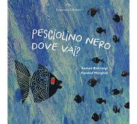 Pesciolino nero dove vai? Ediz. a colori