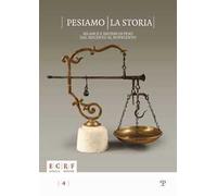 Pesiamo la storia. Bilance e sistemi di peso dal Seicento al Novecento. Ediz. illustrata