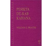 Pesikta De-Rab Kahana: R. Kahana's Compilation of Discourses for Sabbaths and Festal Days