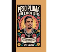 PESO PLUMA, THE ÉXODO TOUR:: Taking Regional Mexican Music From Guadalaara To The World (A Biography)