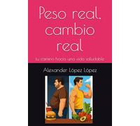 Peso real, cambio real: tu camino hacia una vida saludable