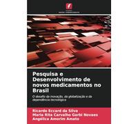 Pesquisa e Desenvolvimento de novos medicamentos no Brasil: O desafio da inovação, da globalização e da dependência tecnológica