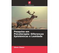 Pesquisa em Psicoterapia: Diferenças Epistémicas e Lealdade
