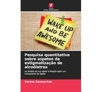 Pesquisa quantitativa sobre aspetos da estigmatização de alcoólatras: no âmbito de um apelo à doação após um transplante de fígado