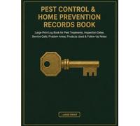 Pest Control & Home Prevention Records Book: Large Print Log Book for Pest Treatments, Inspection Dates, Service Calls, Problem Areas, Products Used & Follow-Up Notes