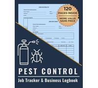 Pest Control Job Tracker & Business Logbook: Track Service Estimates, Completed Jobs, Client Notes, and Payments in One Organized System