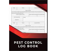 Pest Control Log Book: The Essential Tool to Organize, Track, and Document All Your Pest Control Jobs