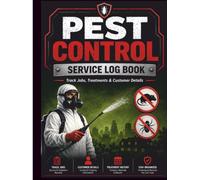 Pest Control Service Log Book: Professional Record Book for Pest Control Technicians to Track Service Visits, Chemicals Used, Customer Details, and Treatment Notes