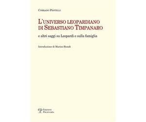 Pestelli,Corrado. - L'universo leopardiano di Sebastiano Timpanaro e altri saggi