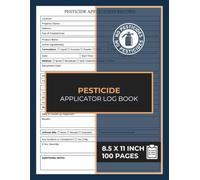 Pesticide Applicator Log Book: Pesticide Application Logbook | Record for Spray Data | 100 Forms