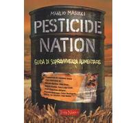 Pesticide nation. Guida di sopravvivenza alimentare