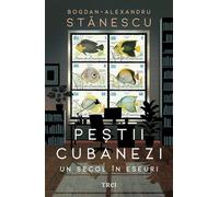 Pestii cubanezi. Un secol in eseuri - Bogdan-Alexandru Stanescu, Editie in limba romana