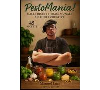 PestoMania!: Dalle Ricette Tradizionali alle Idee