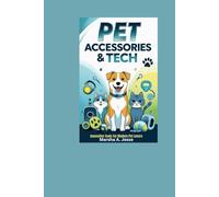 PET ACCESSORIES & TECH: Innovative Tools For Modern Pet Lovers