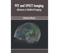 Pet and Spect Imaging: Advances in Medical Imaging (Copertina rigida)
