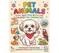 PET ANIMALS: A Color, Spell, and Maze Activity Book for Kids Ages 3-8 | Fun Learning Adventure with Daisy the Learning Pup