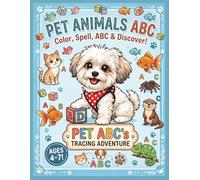 PET ANIMALS ABC: Color, Spell, ABC & Discover! Playful Spelling Exercises and Letter Tracing Activity Book for Kids Ages 4-7