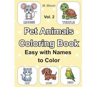 Pet Animals Coloring Book: Easy with Names to Color - Volume 2: A fun coloring book for toddlers ages 2-4 with 32 new pet animal illustrations and big ... under each animal name for early learning.