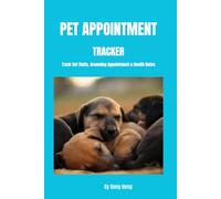 Pet Appointment Tracker: Track Vet Visits, Grooming Appointments, Medications, Vaccines & Pet Care Schedules