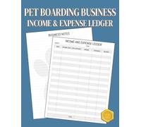 Pet Boarding Business Income & Expense Ledger: 5 Column Accounting Notebook plus space to jot down notes designed for Pet Sitters, Pet Hotels, and Doggie Daycares