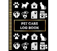 Pet Care Log Book : Track Vaccination, Vet Visits, Medication, Medical Exams, Expenses, Puppy Shots, Pet Info & More : Pet Wellness & Health Tracker: The Ultimate Pet Care Log