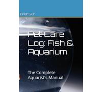 Pet Care Log: Fish & Aquarium: The Complete Aquarist's Manual: 15