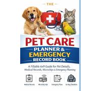 Pet Care Planner & Emergency Record Book Fillable Pet Information: A Practical 6×9 Pet Organizer for Health Records, Vet Visits, go bag and emergency ... Boarding Notes & Emergency Preparedness