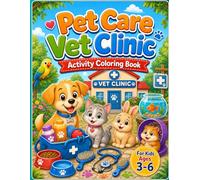 Pet Care Vet Clinic Activity Coloring Book: For Kids Ages 3-6