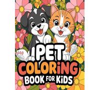 Pet Coloring Book for Kids: A Fun and Creative Coloring Adventure with Adorable Pets!: Perfect for Children Ages 4-8 | Fun, Easy, and Cute Pet Illustrations to Color