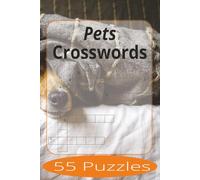 Pet Crosswords: Crossword Puzzles Easy to Read Print about Pets and more | 6x9 inches, 110 pages | 55 Puzzles | Gift for Vacations, Holiday, and Spare Time.